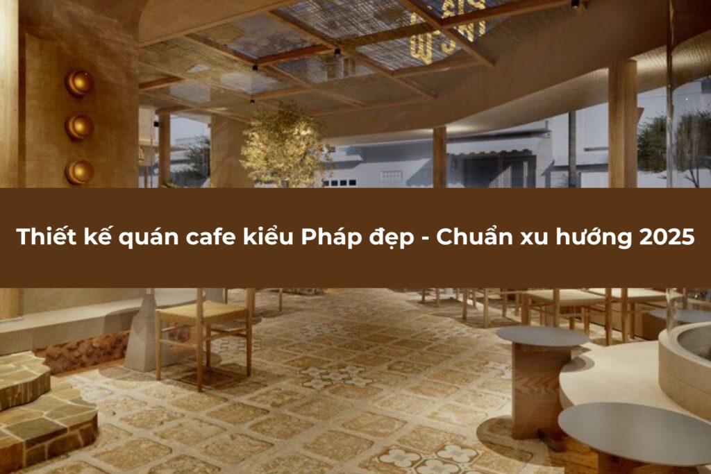 thiết kế quán cafe kiểu pháp